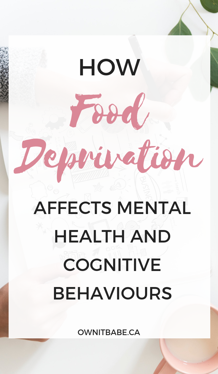 Food Deprivation causes our body to go into starvation mode, which in turn affects our mental health, physical health and cognitive behaviours in very interesting ways. Written by Rini Frey, ownitbabe.ca #mentalhealth #food #deprivation