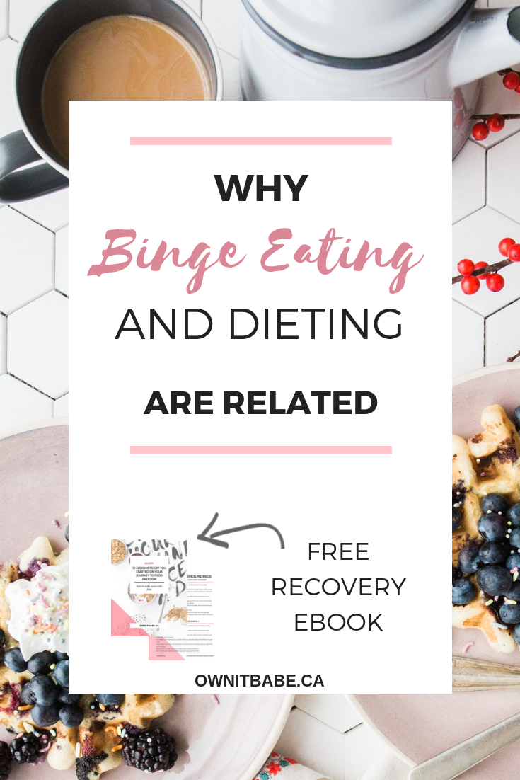 Why dieting causes binge eating and how to stop the vicious binge cycle, by Rini Frey - ownitbabe.ca #bingeeating #edrecovery #intuitiveeating #bodypositivity