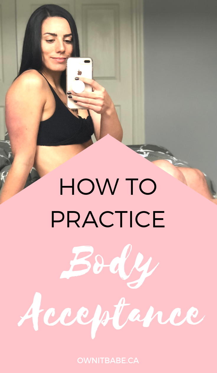 How to practice body acceptance, by Rini Frey - ownitbabe.ca #bodypositivity #selflove