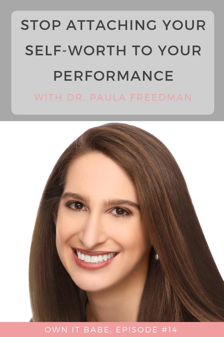 15 - Stop attaching your self worth to your performance, with Dr. Paula