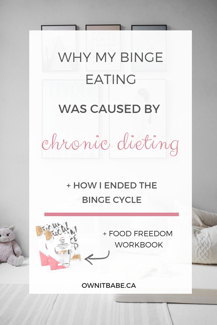 Why dieting causes binge eating and how to stop the vicious binge cycle, by Rini Frey - ownitbabe.ca #bingeeating #edrecovery #intuitiveeating #bodypositivity