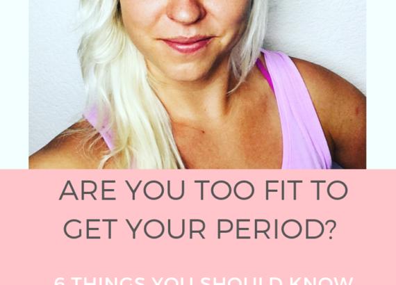 Are You Too Fit to Get Your Period? 6 Things You Should Know about Missing Periods