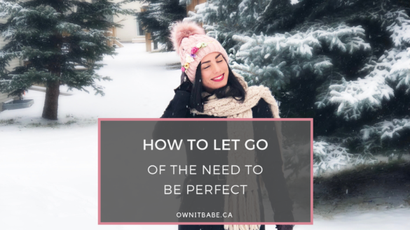 How To Let Go Of The Need To Be Perfect | Own It Babe