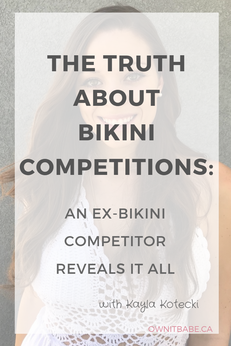 Ex-Bikini Competitor Kayla Kotecki reveals the truth behind the seemingly glamorous lives of bikini competitors and the reality of what goes on behind the stage, by Rini Frey, #ownitbabe #eatingdisorderrecovery