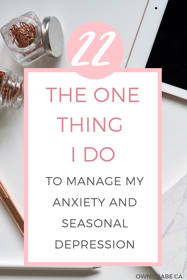 The one thing I do to manage my anxiety and seasonal depression (seasonal affective disorder), by Rini Frey, Own it Babe Episode #22 #mentalhealth