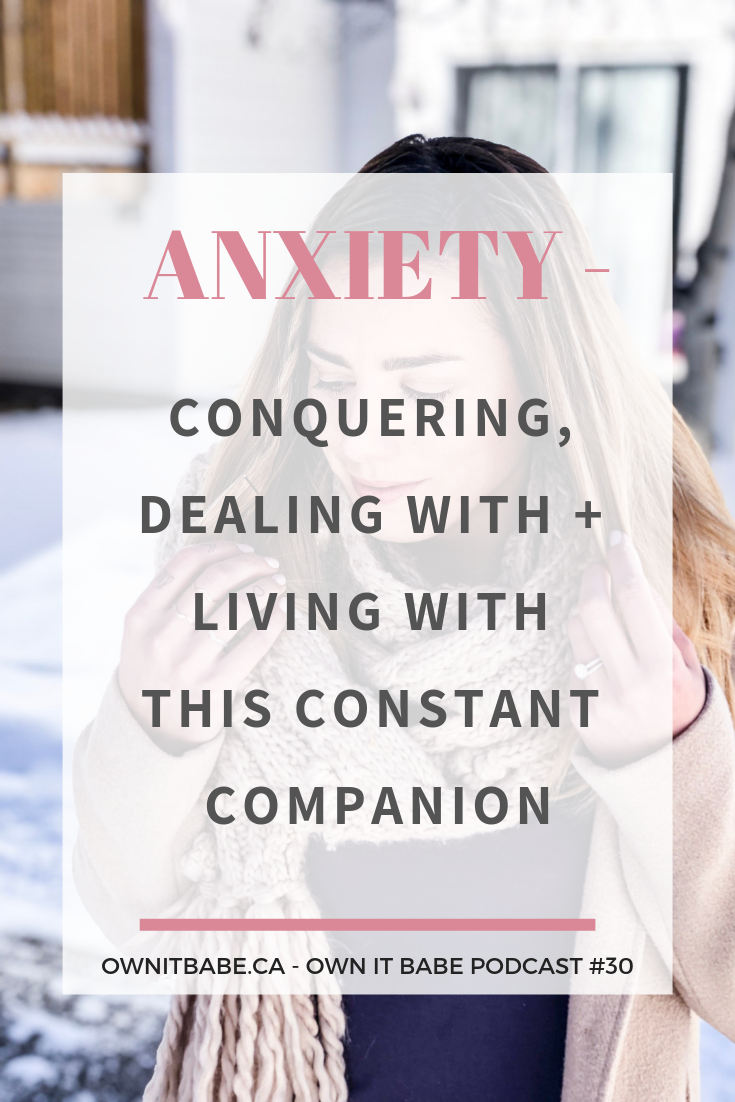 My 3 favourite tips to conquer, deal with and live with anxiety, while also thriving and creating purpose, meaning and joy in your life. By Rini Frey, ownitbabe.ca, Own it Babe, Episode #30 #mentalhealth #selfcare