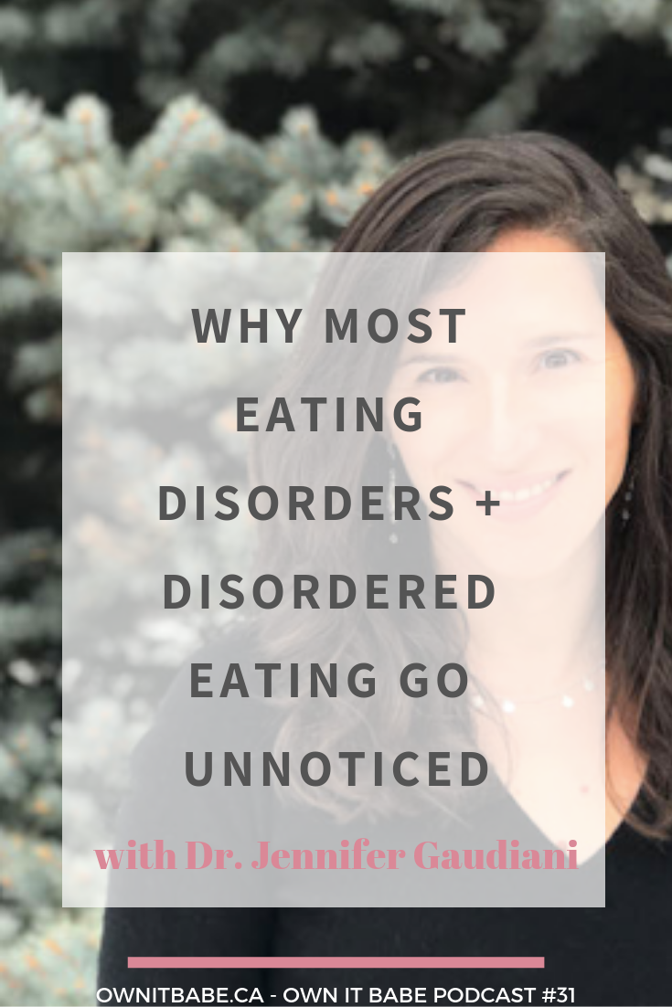 Why most eating disorders and disordered eating go unnoticed, with Dr. Jennifer Gaudiani, Own it Babe Episode 31 #intuitiveeating #haes #edrecovery