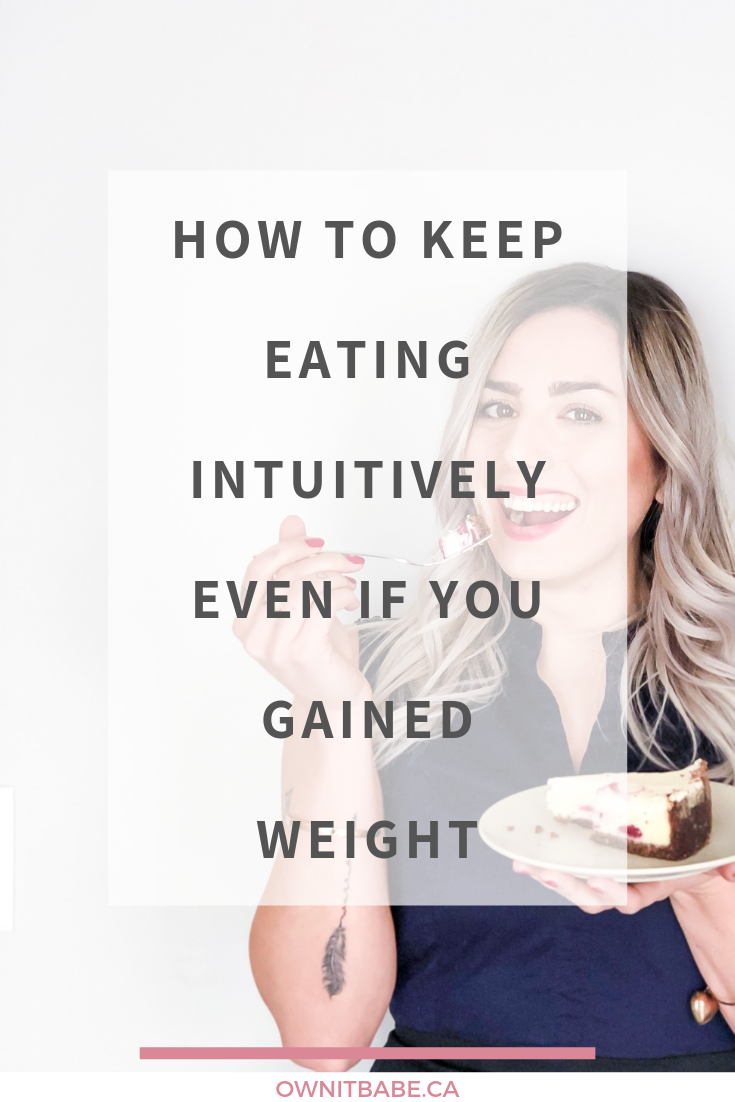 3 tips to navigate intuitive eating despite the weight gain, so you are not tempted to go back to dieting and restriction. By Rini Frey, ownitbabe.ca #intuitiveeating #edrecovery #foodfreedom