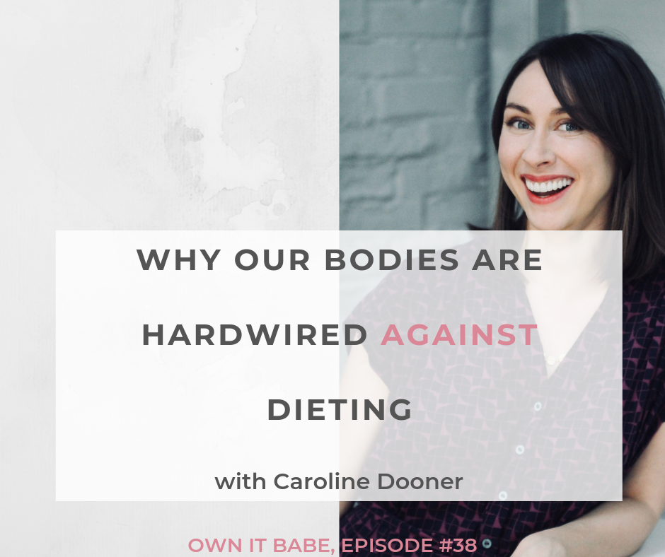caroline dooner is a full-time writer on the subject of food obsession and how to heal from it. In this podcast episode, we are talking about her book The Fck it Diet as well as the science behind why our bodies rebel against diets. With Caroline Dooner and Rini Frey, Own it Babe, episode 38