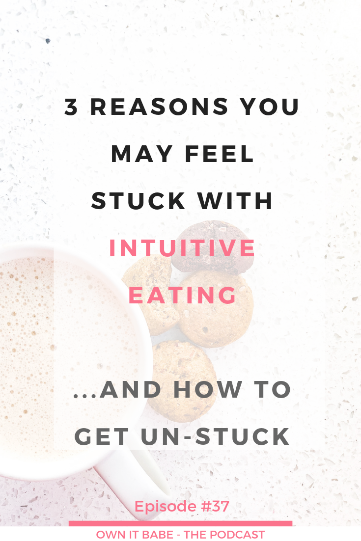 3 reasons you may feel stuck on your intuitive eating journey and how to get un-stuck
